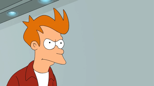 "From Futurama, Fry says shut up and take my money"