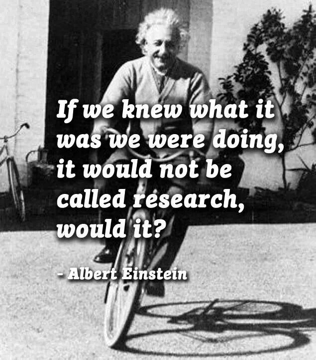 "Albert Einstein riding a bicycle toward the camera. Captioned with a quote attributed to Albert Einstein: if we knew what it was we were doing, it would not be called research, would it?"