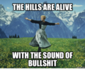 Hills-are-alive-with-the-sound-of-bullshit.png